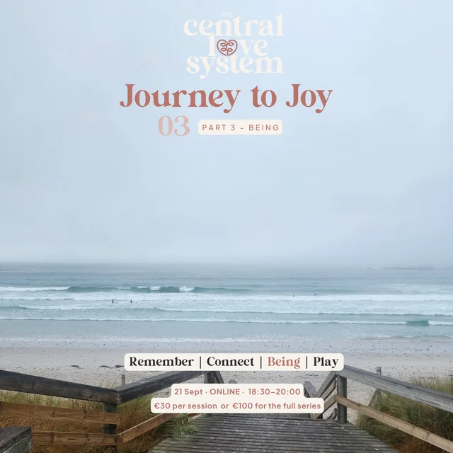 Journey to Joy Part 3, Being — a quiet boardwalk down to a misty ocean, 21 September, online, 18:30–20:00.